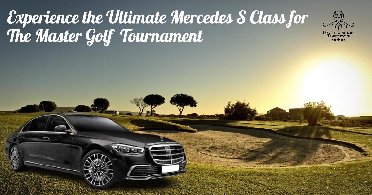 A Black Mercedes S Class is ready for the master golf tournament_dwtlimos.com